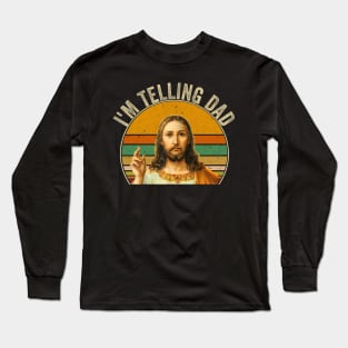 Retro I'M Telling Dad Funny Religious Christian Jesus Long Sleeve T-Shirt